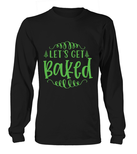 Lets Get Baked Christmas Gift Long sleeved Unisex
