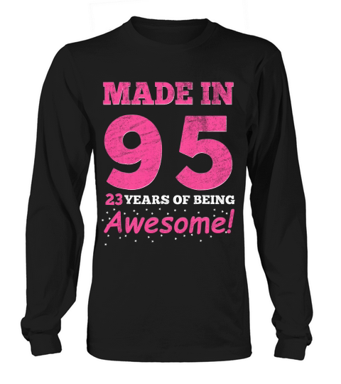 Made In 1995 23th Years Awesome Birthday Pink Girl T-shirt Long sleeved Unisex