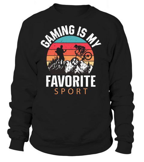 Hiking   Gaming is my favorite sport Sweatshirt Unisex