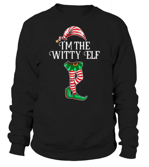 Pretty I’m The Witty Elf Christmas Matching Family Group Gift Shirt Sweatshirt Unisex