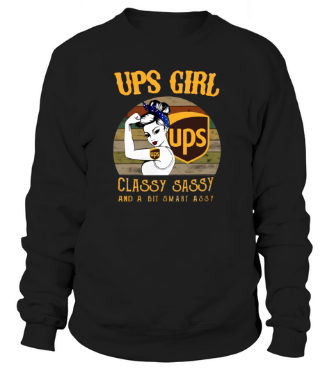 Vintage UPS Girl Classy Sassy And A Bit Smart Assy shirt Sweatshirt Unisex