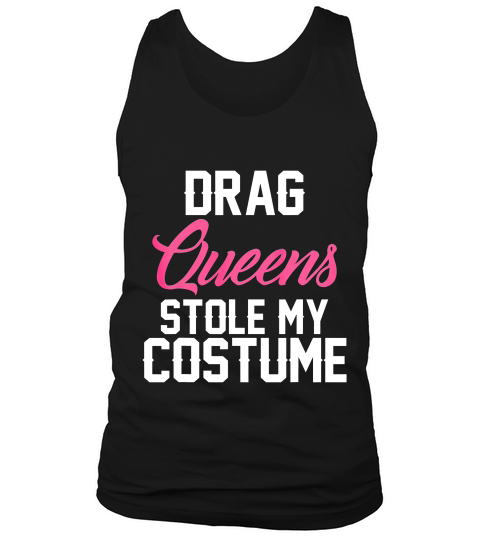 Drag Queens Stole My Costume T-shirt Tank Top Unisex
