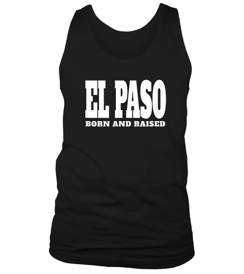 El Paso Texas Born And Raised Vintage Style Tank Top Unisex