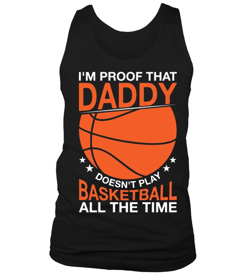 Father day im proof that daddy doesnt play basketball all the time Tank Top Unisex