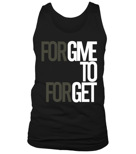 Forgive to Forget Tank Top Unisex