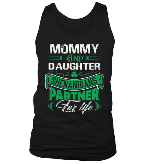 Irish St Patricks Day Mommy And Daughter Shenanigans Partner For Life Family Gift Tank Top Unisex
