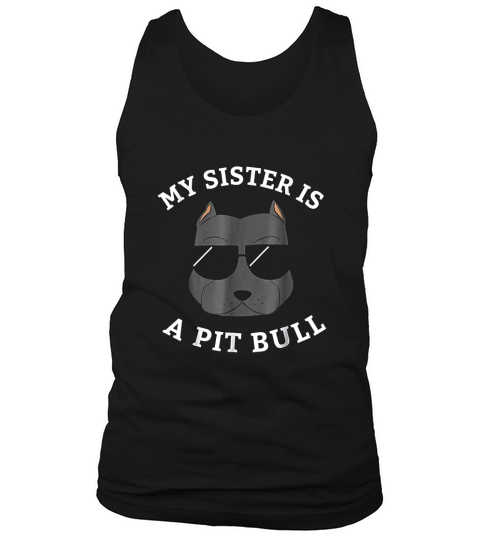 My Sister Is A Pit Bull For Dog Lovers Tank Top Unisex