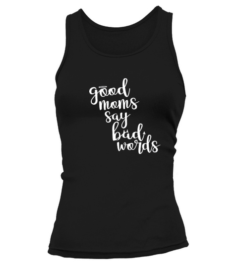Good Moms Say Bad Words Funny Mothers Day Tank top Woman