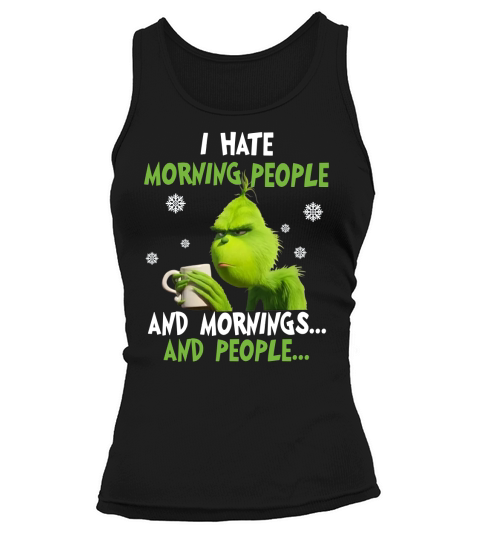 Grinch I hate morning people and mornings and people - Coffee Mug (colored) Tank top Woman