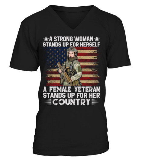 A strong woman stands up for her serself a female veteran stands up for her country V-Neck T-shirt