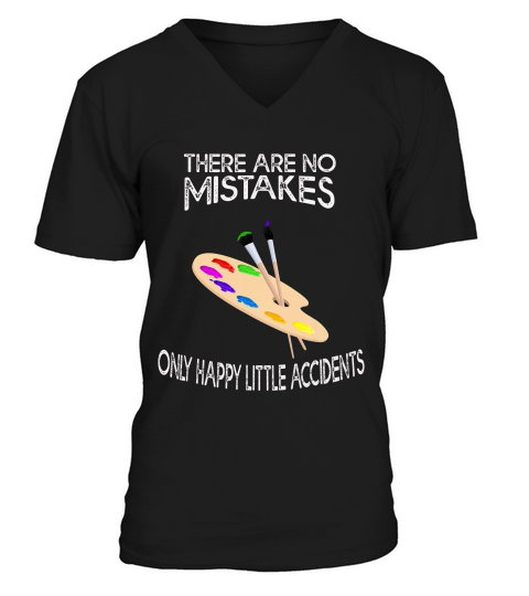 There Are No Mistakes Only Happy Little Accidents T-shirt V-Neck T-shirt