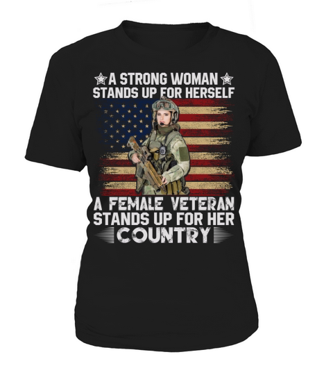 A strong woman stands up for her serself a female veteran stands up for her country Women's T-Shirt
