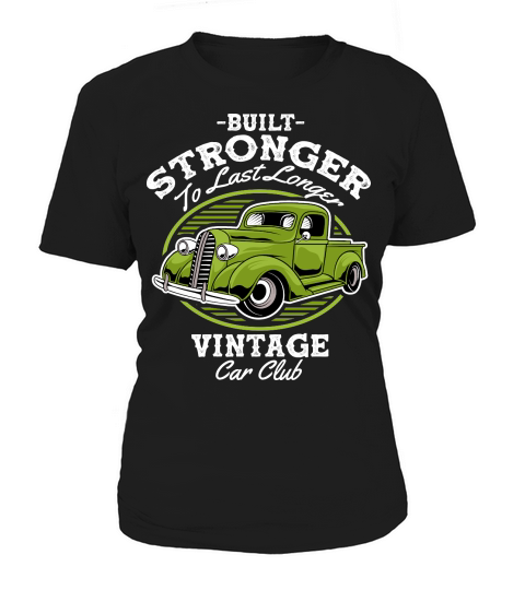 Built Stronger to last Longer Vintage Car Club Classic Car Women's T-Shirt