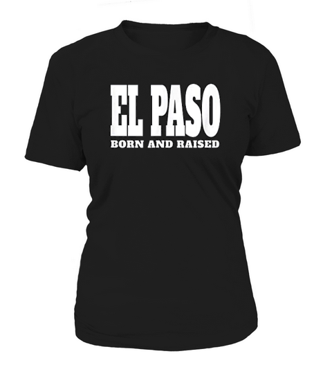 El Paso Texas Born And Raised Vintage Style Women's T-Shirt
