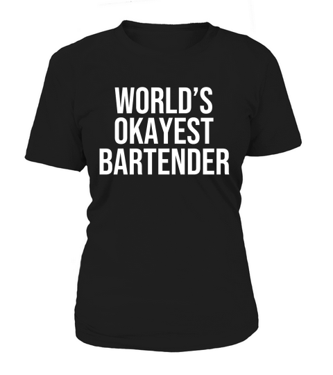 Worlds okayest bartender funny Tank top Woman Women's T-Shirt