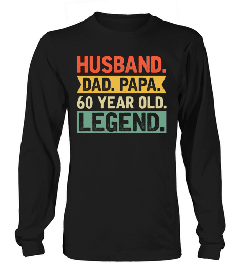 Fathers Day Husband Dad Papa 60 Year Old Legend 2   60th birthday Long sleeved Unisex