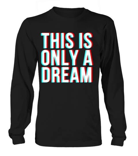 Funky Trippy Rave This Is Only A Dream T-shirt Long sleeved Unisex