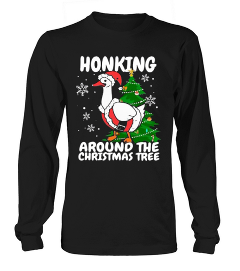 Honking Around The Christmas Tree Long sleeved Unisex