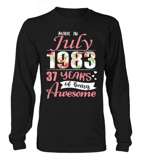 Made In July 1983 37 Years Awesome T-shirt Long sleeved Unisex