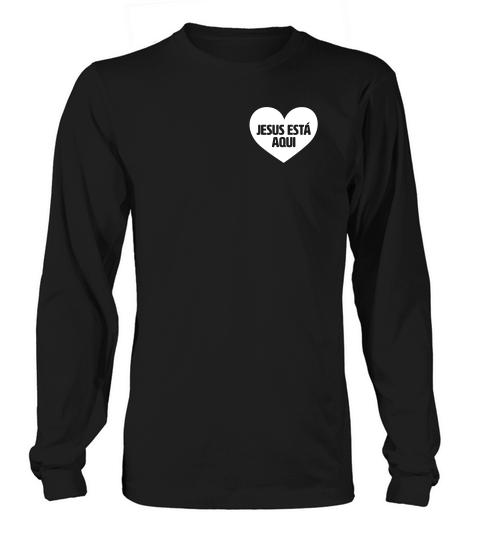 Spanish Christian Jesus Esta Aqui Jesus Is Here Long sleeved Unisex