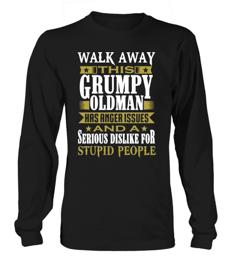 Walk Away This Grumpy Old Man Shirt Long sleeved Unisex
