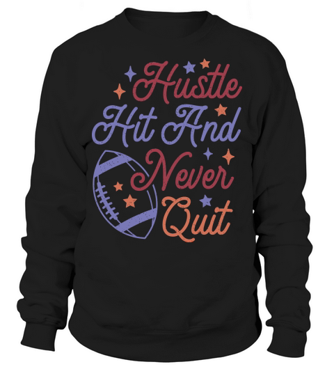 Hustle Hit And Never Quit color grunge Sweatshirt Unisex
