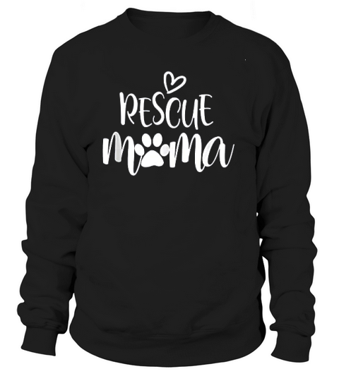 Rescue Mama Paw Dog Cat Lover Dog Mom Birthday Gift Sweatshirt Unisex