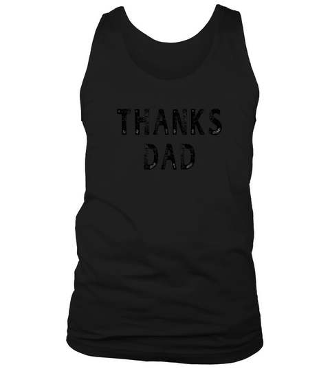 Mens Thanks Dad Fathers Day Gift Men Tank Top Unisex