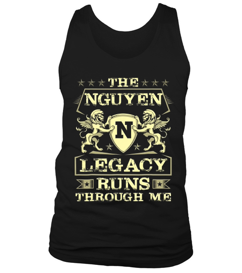 The Nguyen Legacy Runs Through Me Personalized Name T-shirt Tank Top Unisex