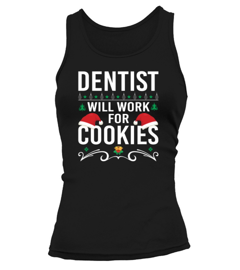 Dentist Will Work For Cookies Christmas Present Tank top Woman