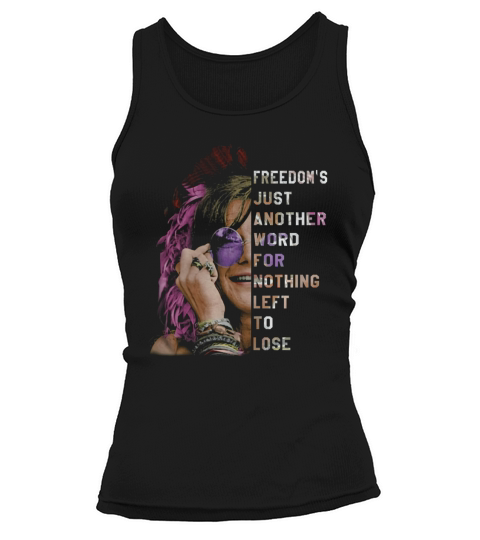 Freedoms Just Another Word For Nothing Leff To Lose Shirt Tank top Woman