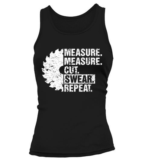 Measure Cut Swear Repeat Shirt Gift Idea Handy Man Dad Diy Tank top Woman