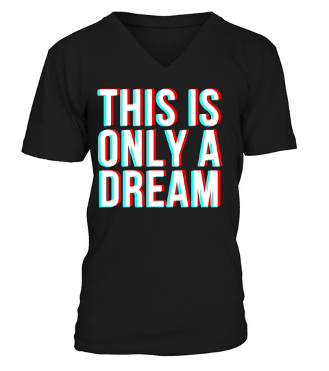 Funky Trippy Rave This Is Only A Dream T-shirt V-Neck T-shirt