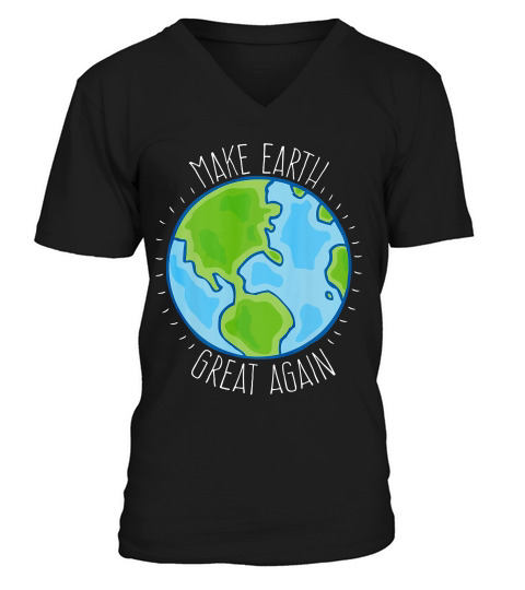 Make Earth Great Again Stop Global Warming Earth Day T-shirt V-Neck T-shirt