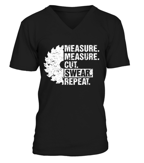 Measure Cut Swear Repeat Shirt Gift Idea Handy Man Dad Diy V-Neck T-shirt
