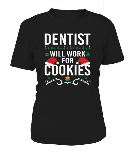 Dentist Will Work For Cookies Christmas Present Women's T-Shirt
