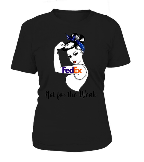 FedEx Strong Girl Not For The Weak For Women Women's T-Shirt