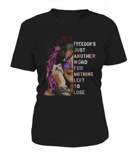 Freedoms Just Another Word For Nothing Leff To Lose Shirt Women's T-Shirt
