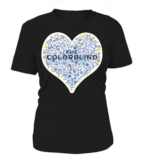 I love the colorblind the  color blind Women's T-Shirt