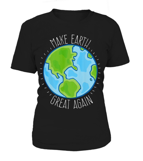 Make Earth Great Again Stop Global Warming Earth Day T-shirt Women's T-Shirt