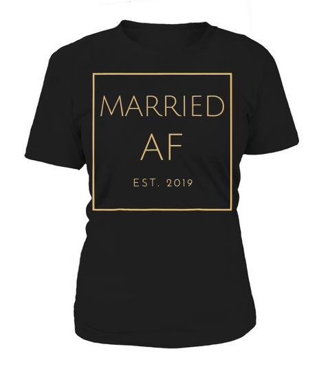 Married Af Est 2019, Gold Font, Bridal & Wedding T-shirt Women's T-Shirt