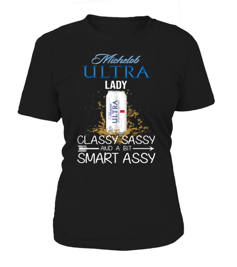 Michelob Ultra lady classy sassy and a bit smart assy Women's T-Shirt