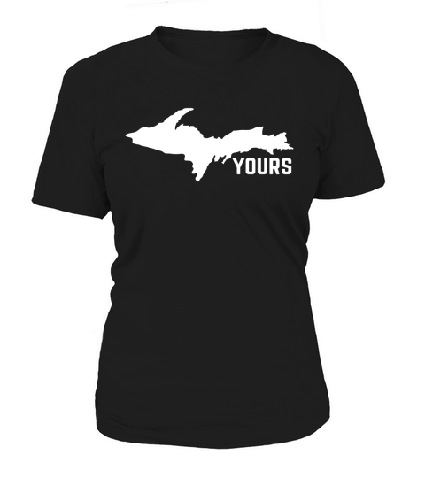 U.P. Yours Upper Peninsula Women's T-Shirt