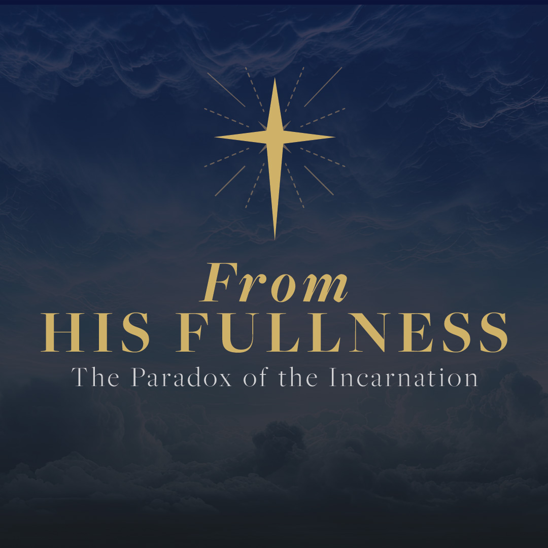 From His Fullness: The Paradox of the Incarnation