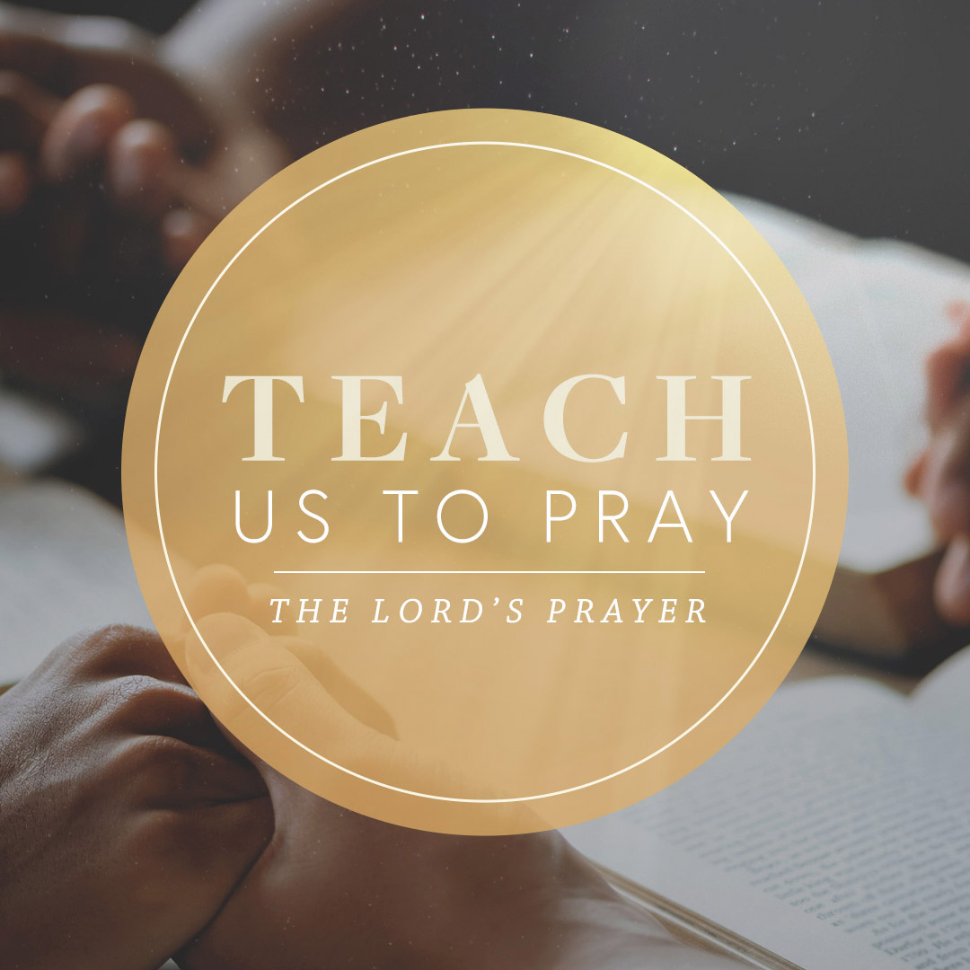 Sermon on the Mount: Teach Us to Pray