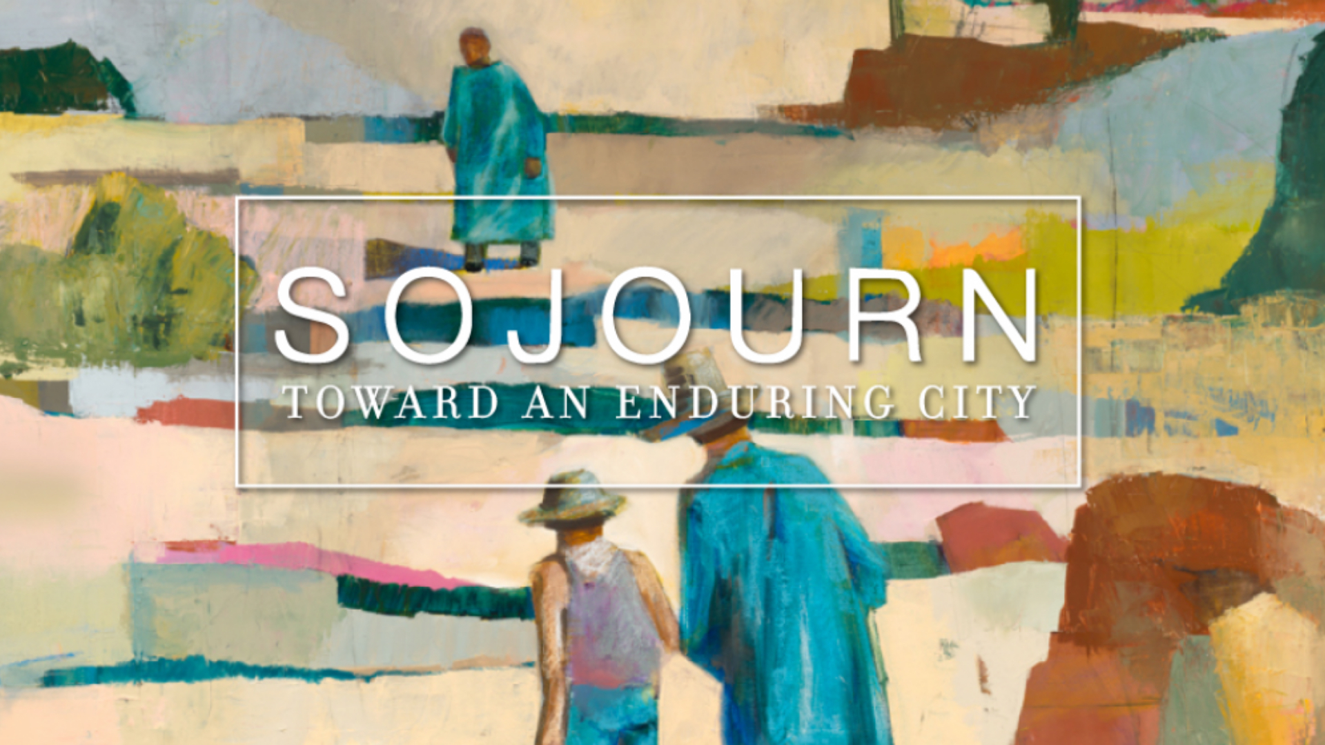 Sojourn: Toward an Enduring City