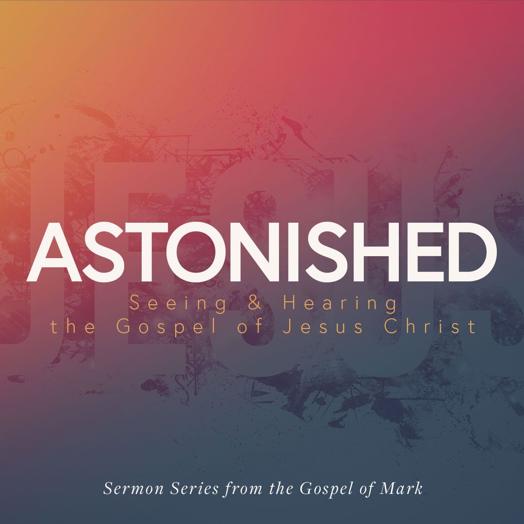 Astonished: Seeing and Hearing the Gospel of Jesus Christ