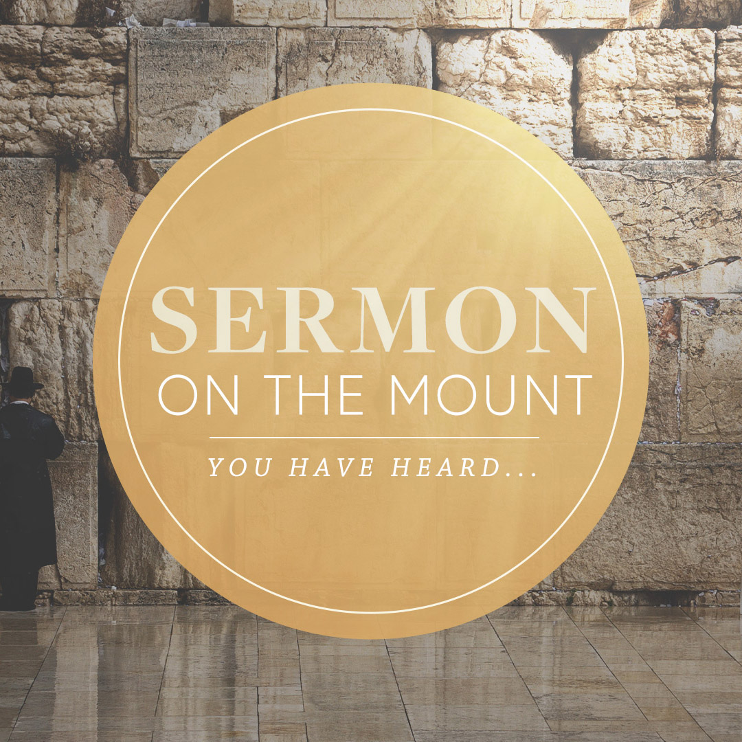 Sermon on the Mount: You Have Heard...