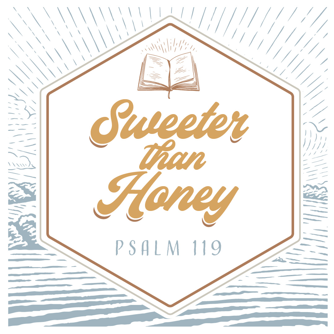 Sweeter Than Honey - Psalm 119