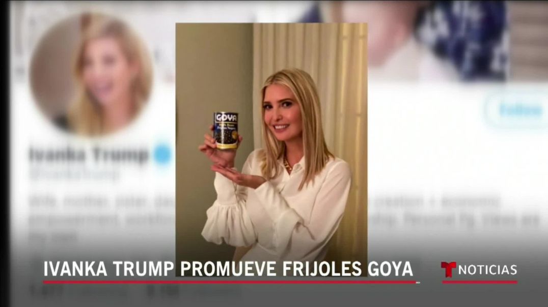 Ivanka Trump muestra públicamente su apoyo a la marca de alimentos Goya